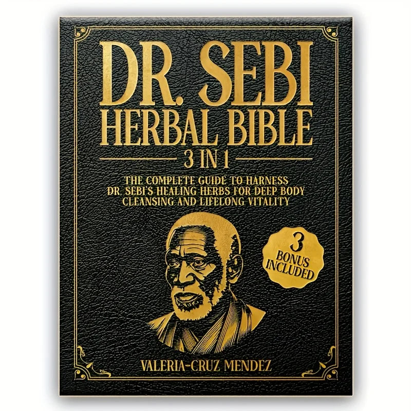 Dr. Sebi Herbal Bible 3-in-1: Detoxify and Cleanse Your Body with Dr. Sebi's Healing Herbs for Lasting Health and Vitality
